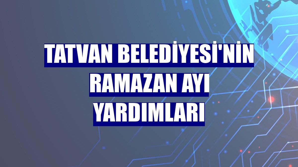 Tatvan Belediyesi'nin ramazan ayı yardımları