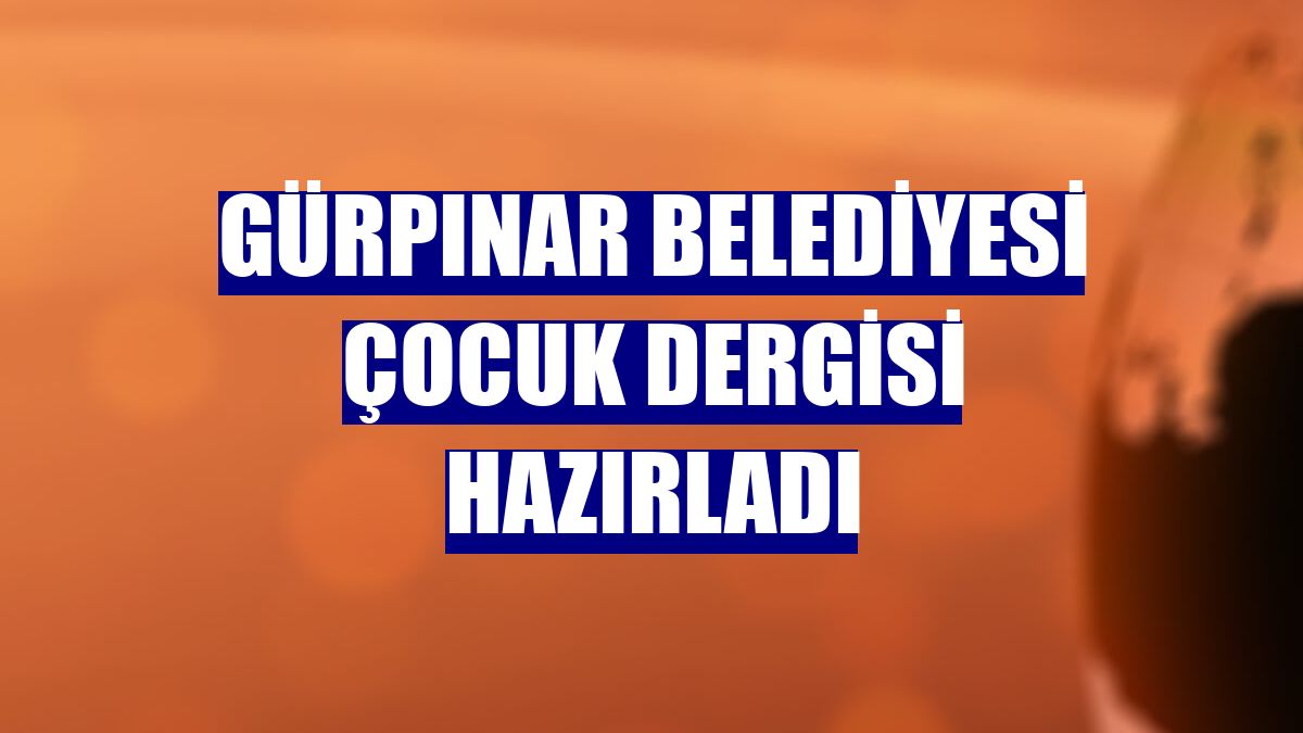 Gürpınar Belediyesi çocuk dergisi hazırladı