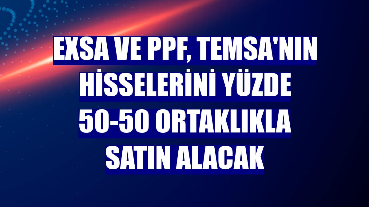 ExSA ve PPF, Temsa'nın hisselerini yüzde 50-50 ortaklıkla satın alacak