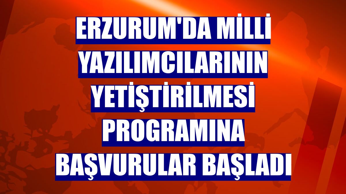 Erzurum'da milli yazılımcılarının yetiştirilmesi programına başvurular başladı