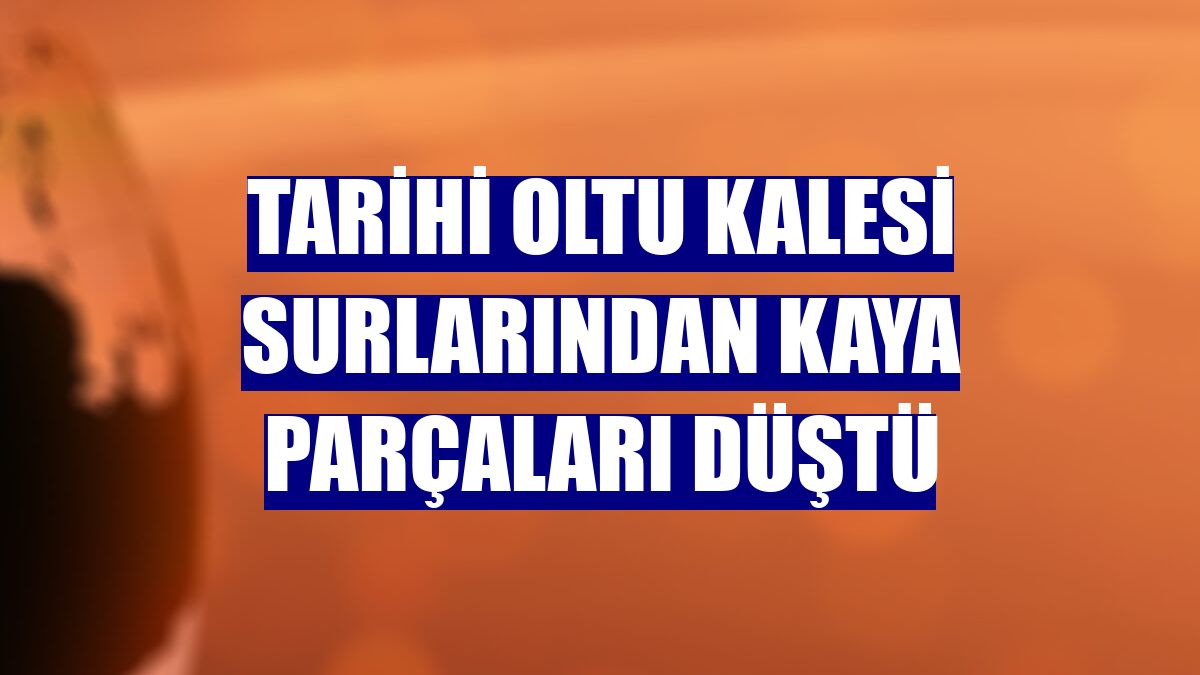 Tarihi Oltu Kalesi surlarından kaya parçaları düştü