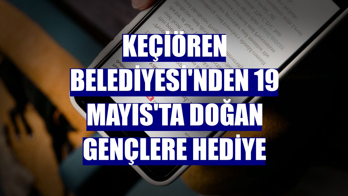 Keçiören Belediyesi'nden 19 Mayıs'ta doğan gençlere hediye