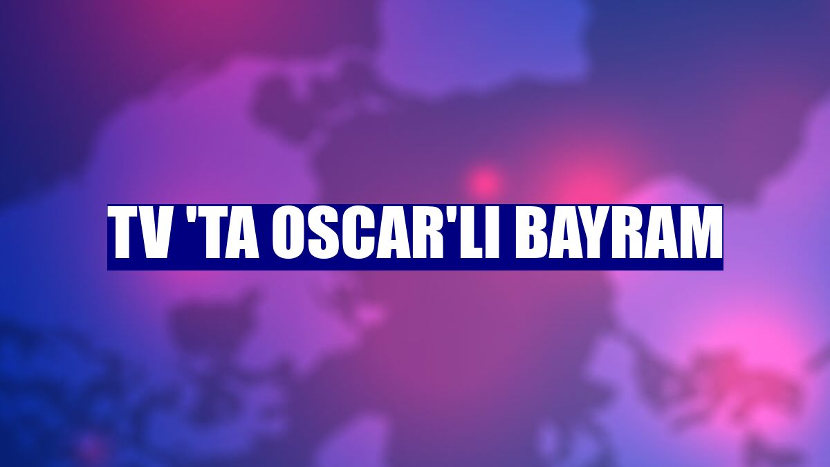 TV 'ta Oscar'lı bayram