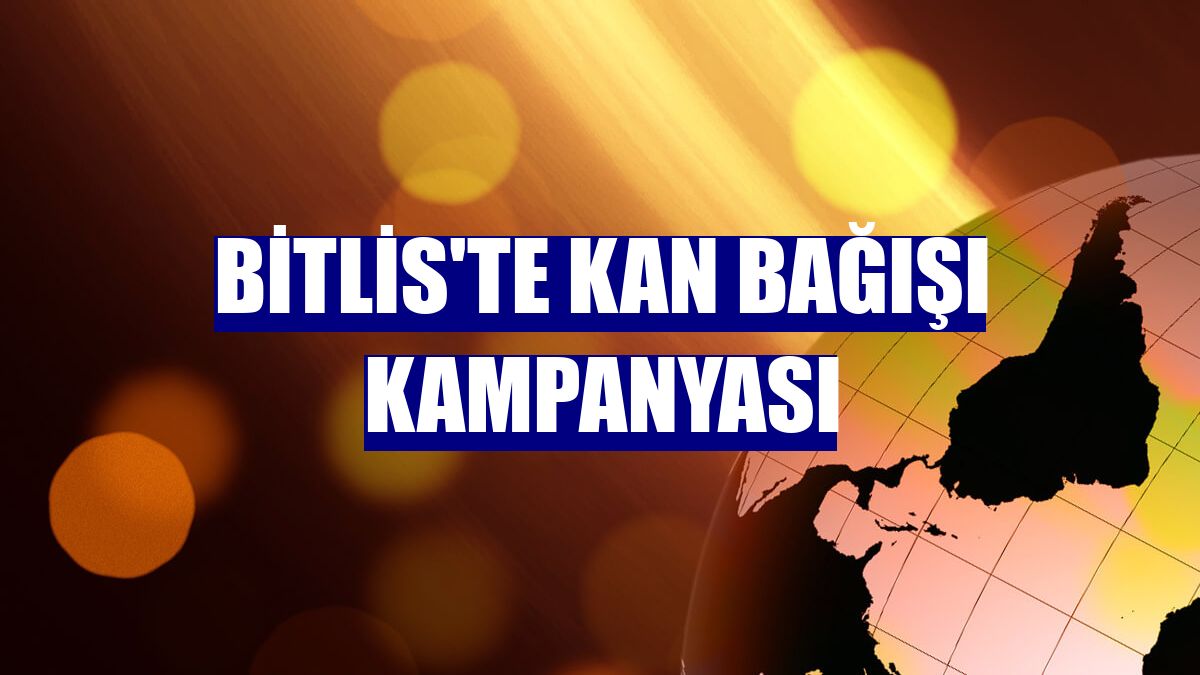 Bitlis'te kan bağışı kampanyası