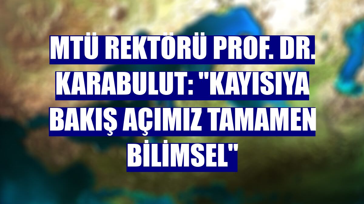MTÜ Rektörü Prof. Dr. Karabulut: "Kayısıya bakış açımız tamamen bilimsel"
