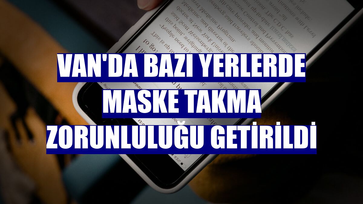 Van'da bazı yerlerde maske takma zorunluluğu getirildi