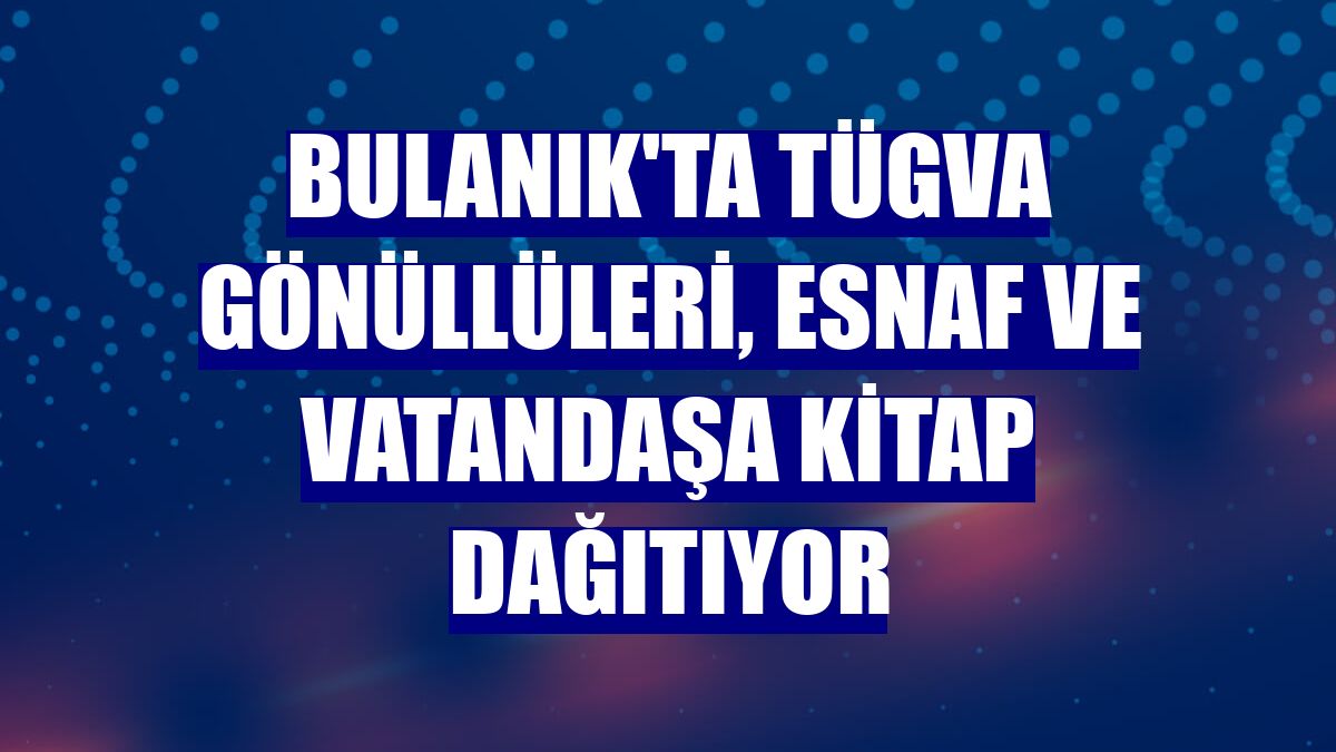 Bulanık'ta TÜGVA gönüllüleri, esnaf ve vatandaşa kitap dağıtıyor