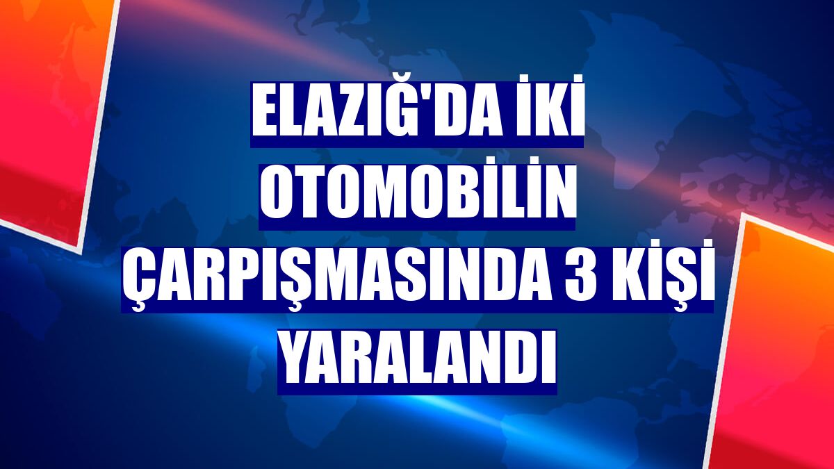 Elazığ'da iki otomobilin çarpışmasında 3 kişi yaralandı