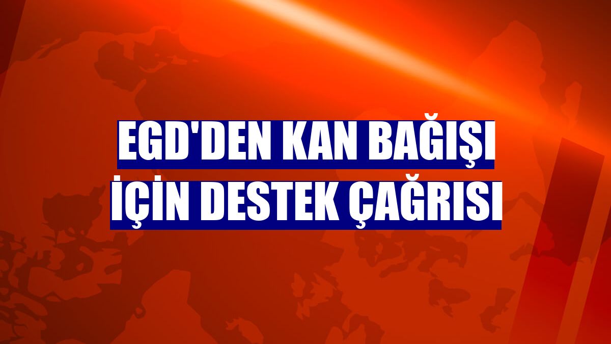 EGD'den kan bağışı için destek çağrısı