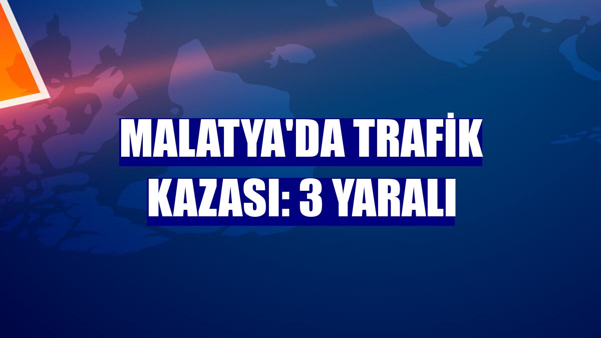 Malatya'da trafik kazası: 3 yaralı