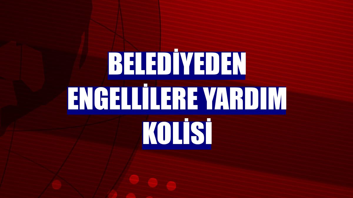 Belediyeden engellilere yardım kolisi
