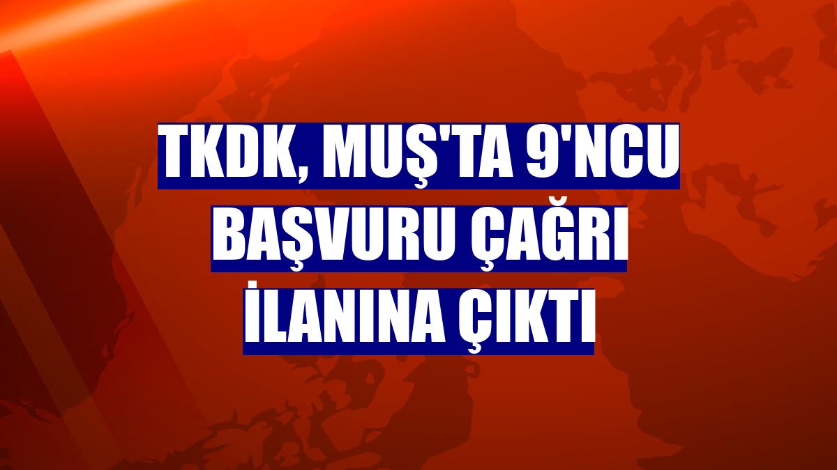 TKDK, Muş'ta 9'ncu başvuru çağrı ilanına çıktı