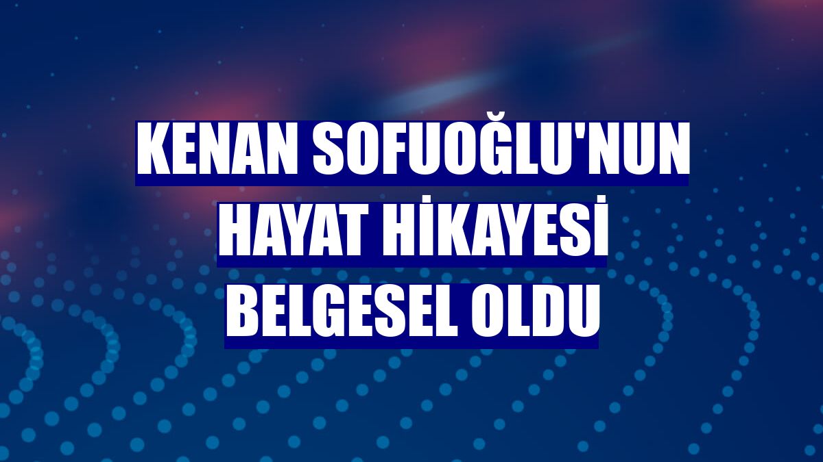 Kenan Sofuoğlu'nun hayat hikayesi belgesel oldu