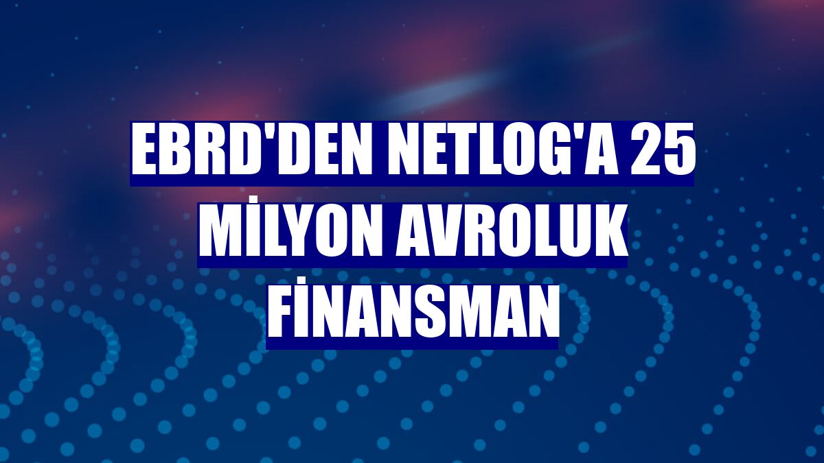 EBRD'den Netlog'a 25 milyon avroluk finansman