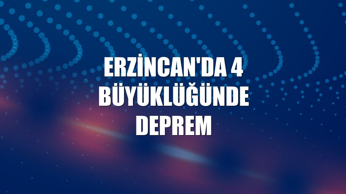 Erzincan'da 4 büyüklüğünde deprem