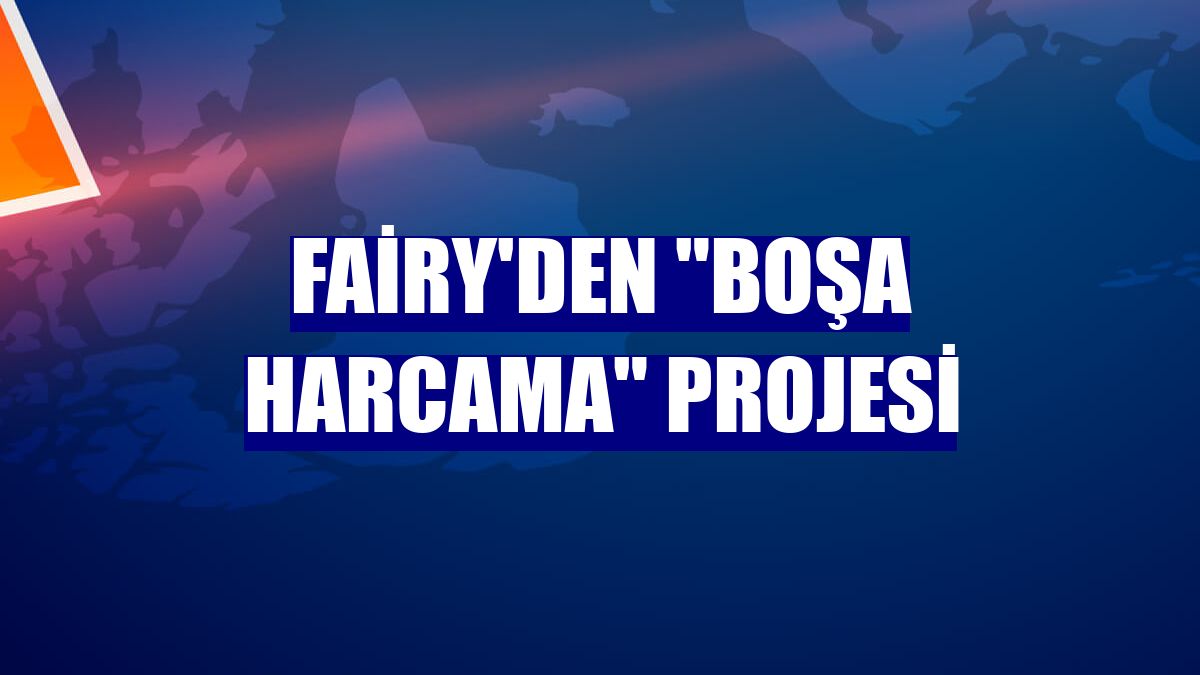 Fairy'den "Boşa Harcama" projesi