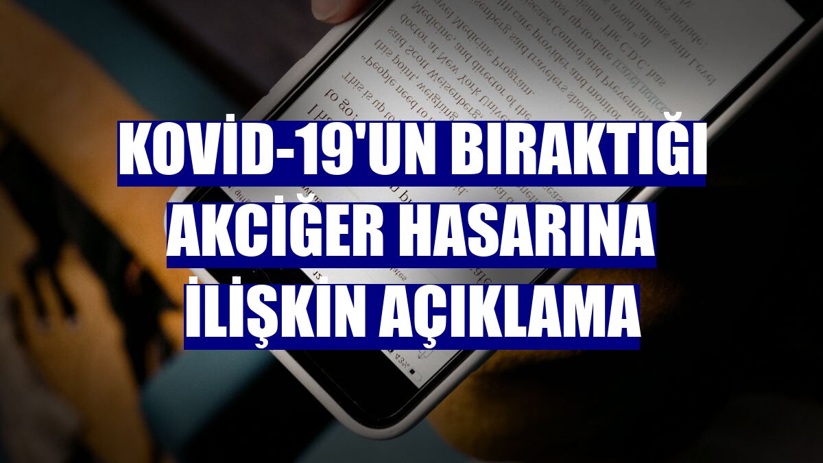 Kovid-19'un bıraktığı akciğer hasarına ilişkin açıklama