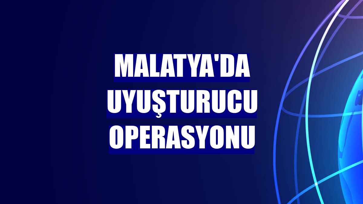 Malatya'da uyuşturucu operasyonu