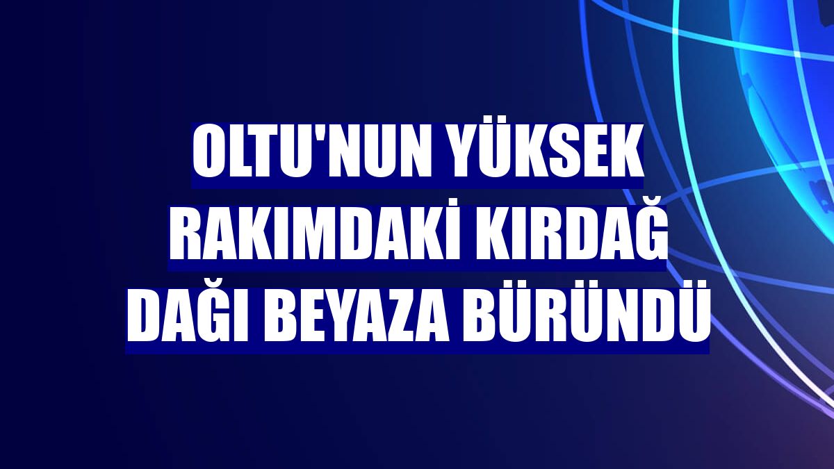 Oltu'nun yüksek rakımdaki Kırdağ Dağı beyaza büründü