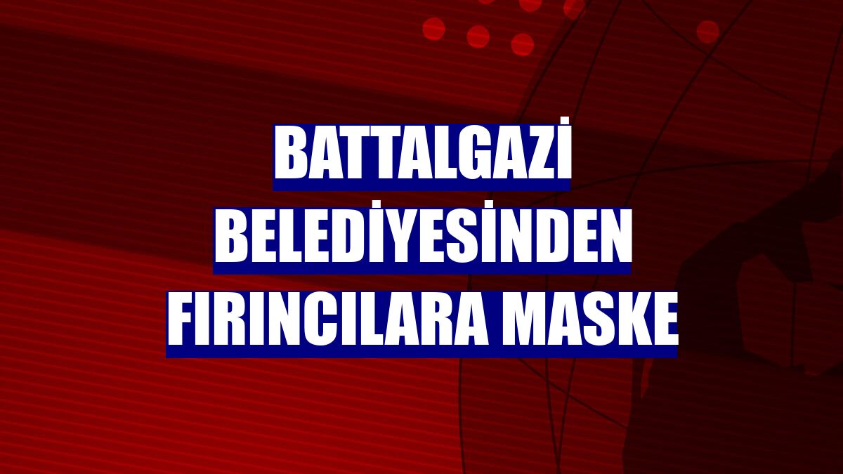 Battalgazi Belediyesinden fırıncılara maske
