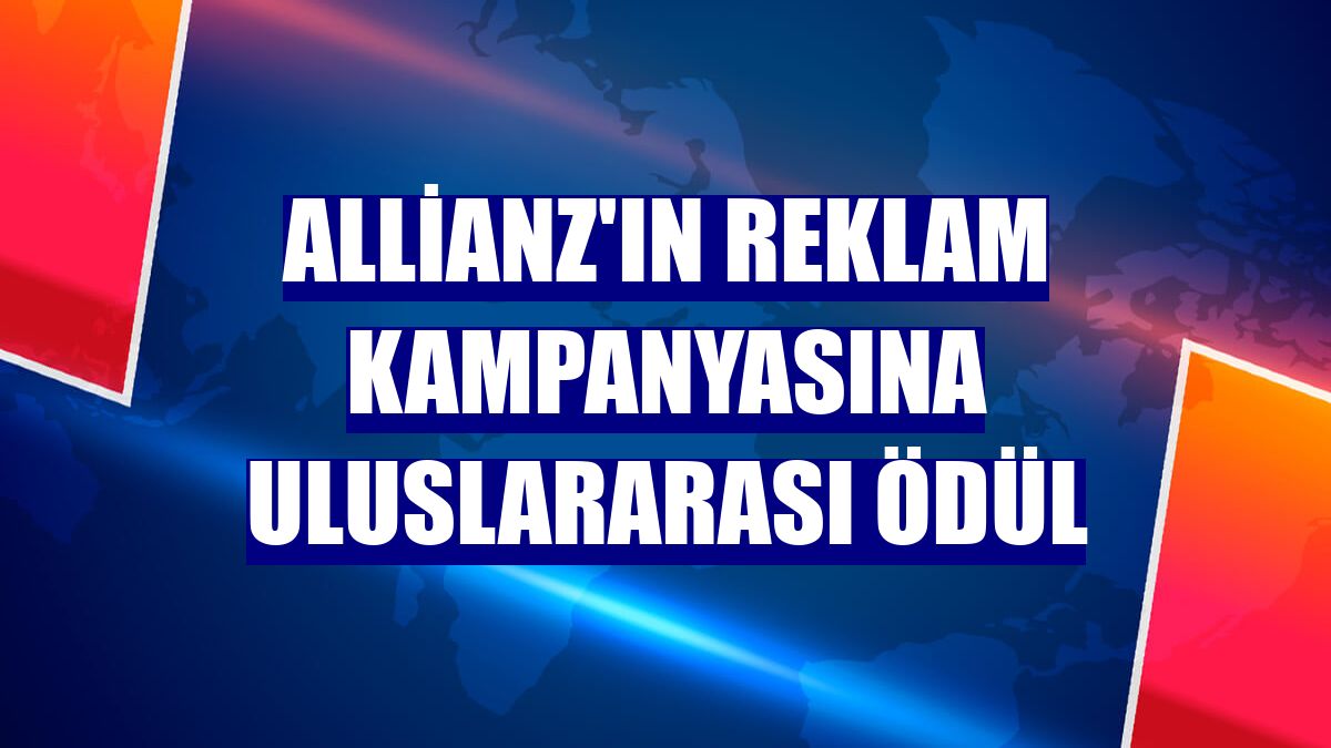 Allianz'ın reklam kampanyasına uluslararası ödül