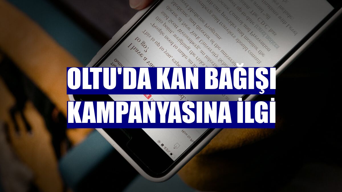 Oltu'da kan bağışı kampanyasına ilgi