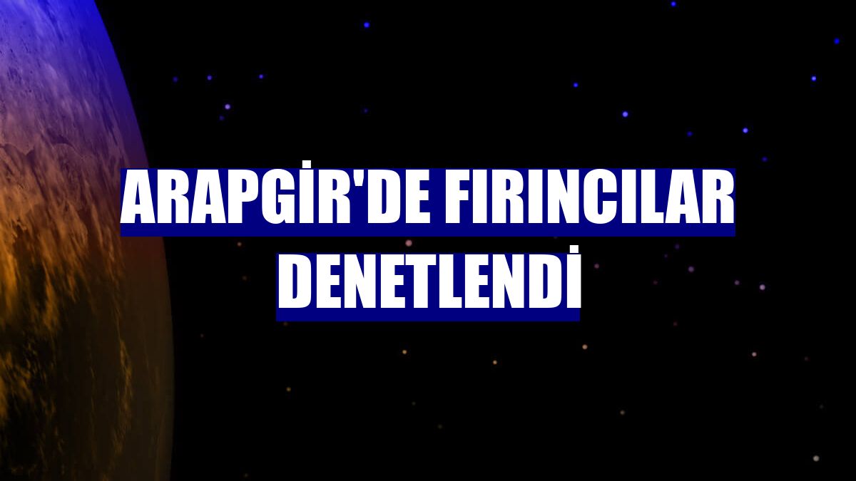 Arapgir'de fırıncılar denetlendi