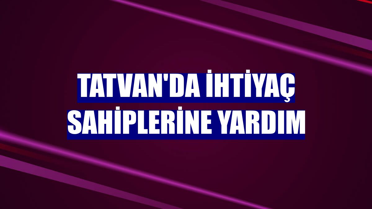 Tatvan'da ihtiyaç sahiplerine yardım