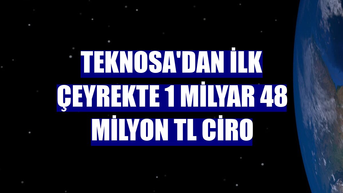 Teknosa'dan ilk çeyrekte 1 milyar 48 milyon TL ciro