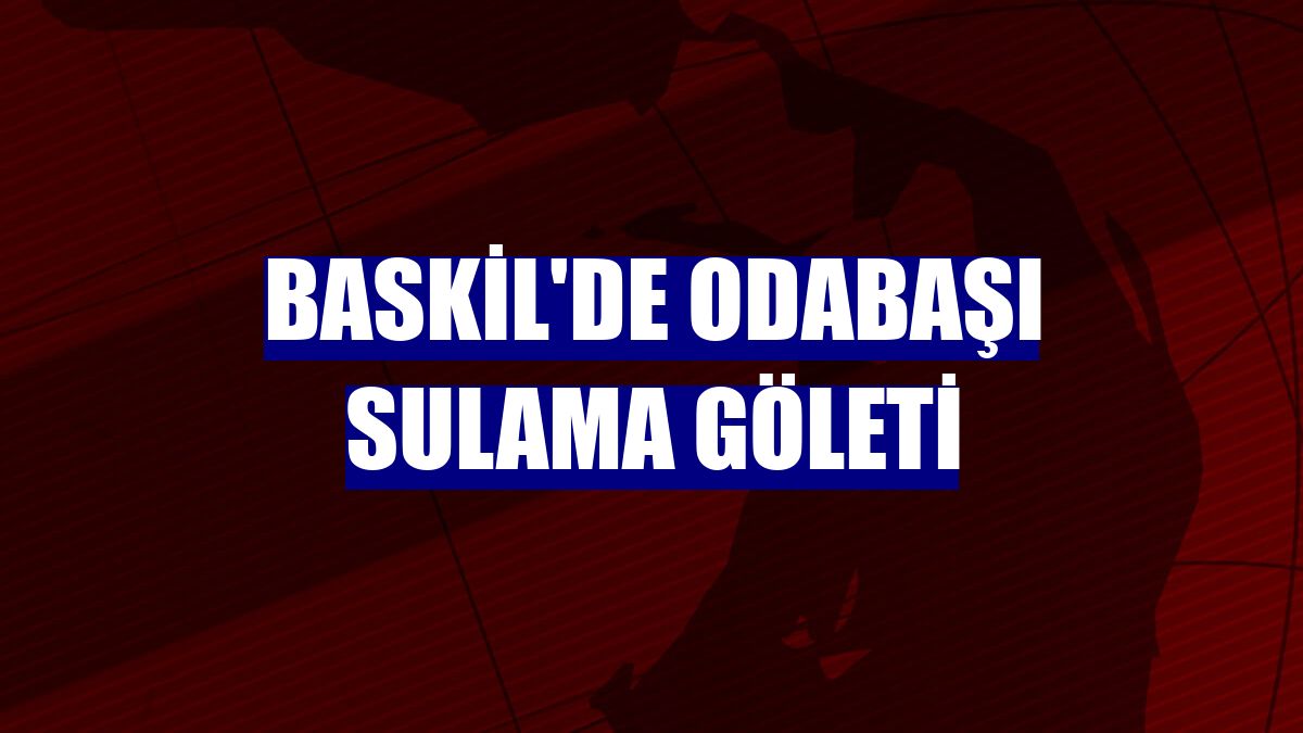 Baskil'de odabaşı sulama göleti