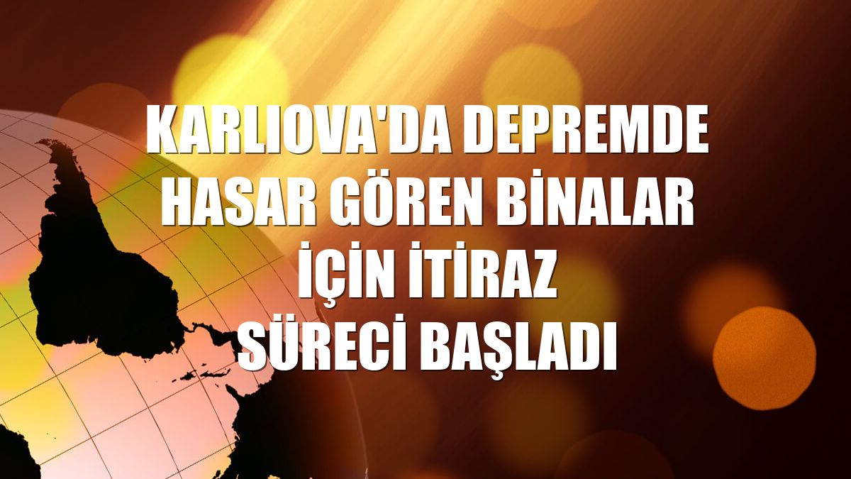 Karlıova'da depremde hasar gören binalar için itiraz süreci başladı