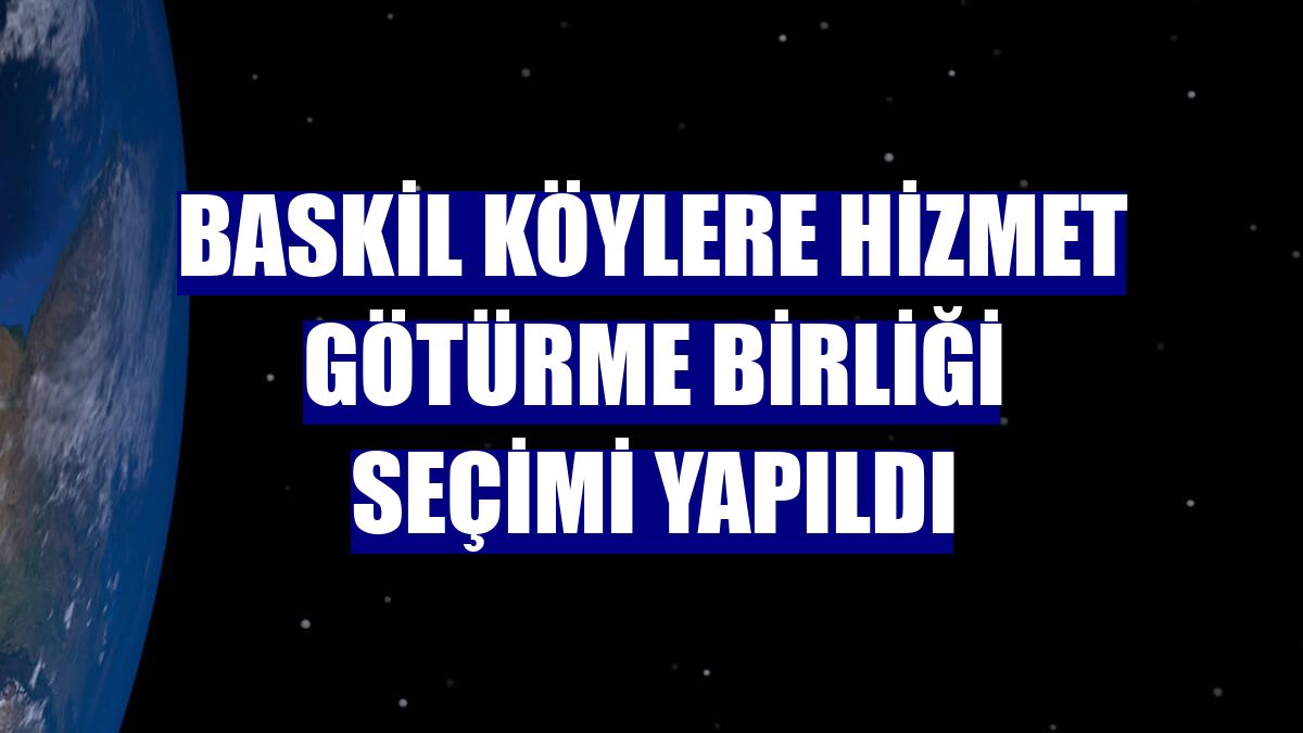 Baskil Köylere Hizmet Götürme Birliği seçimi yapıldı