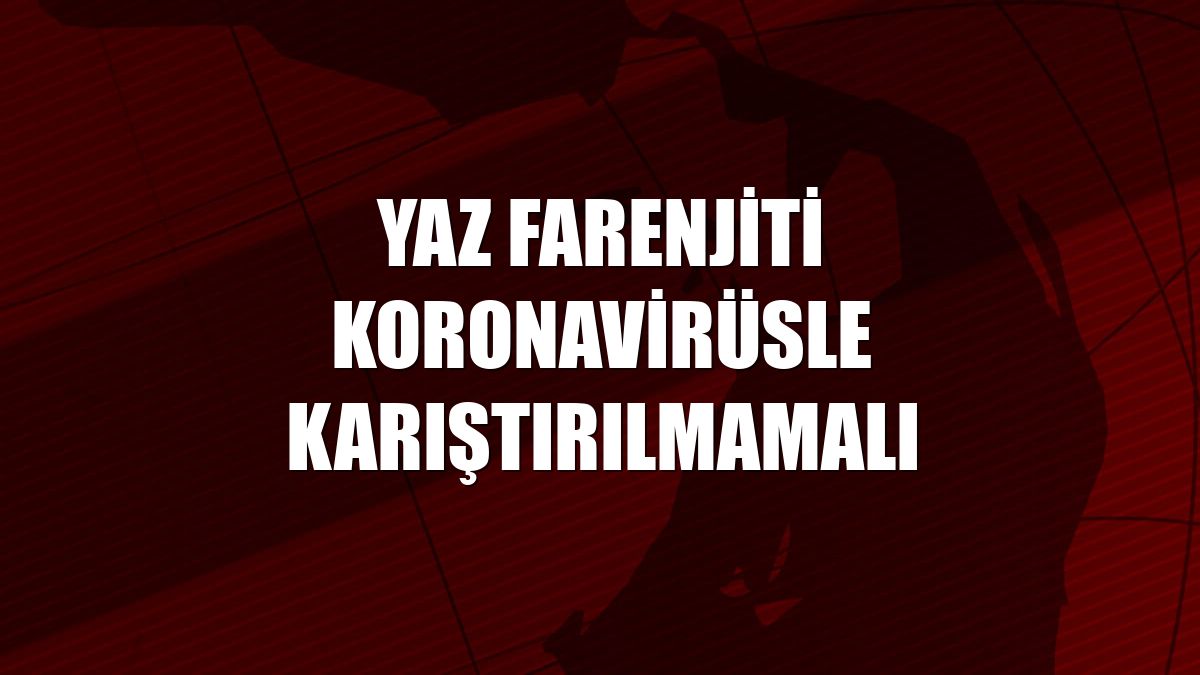 Yaz farenjiti koronavirüsle karıştırılmamalı