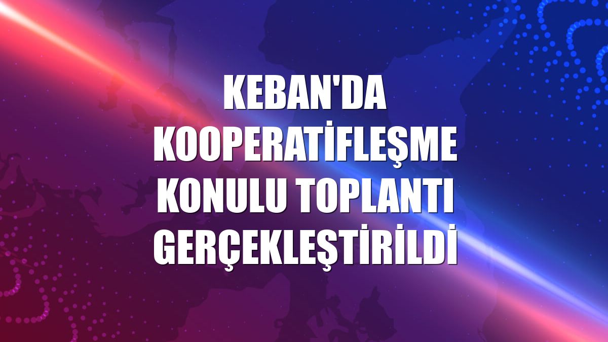 Keban'da kooperatifleşme konulu toplantı gerçekleştirildi