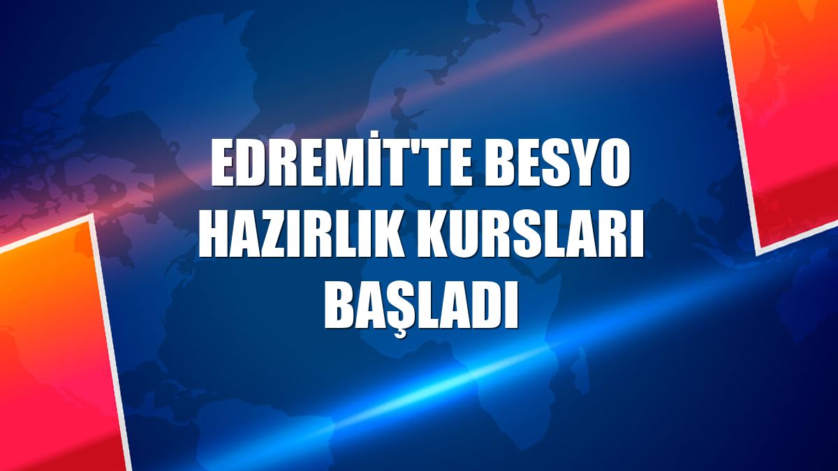Edremit'te BESYO hazırlık kursları başladı
