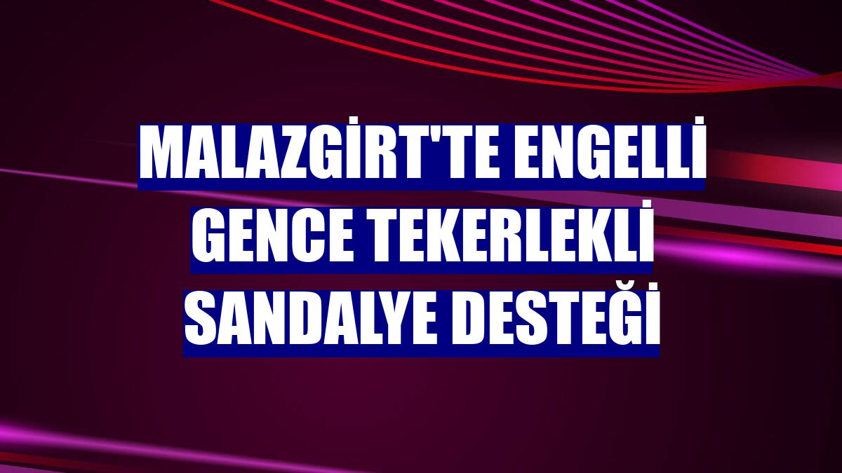 Malazgirt'te engelli gence tekerlekli sandalye desteği