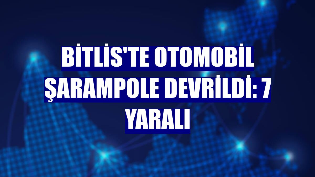 Bitlis'te otomobil şarampole devrildi: 7 yaralı