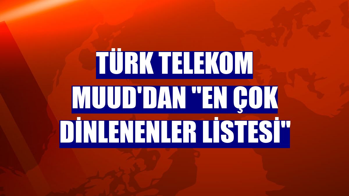 Türk Telekom Muud'dan "En çok dinlenenler listesi"