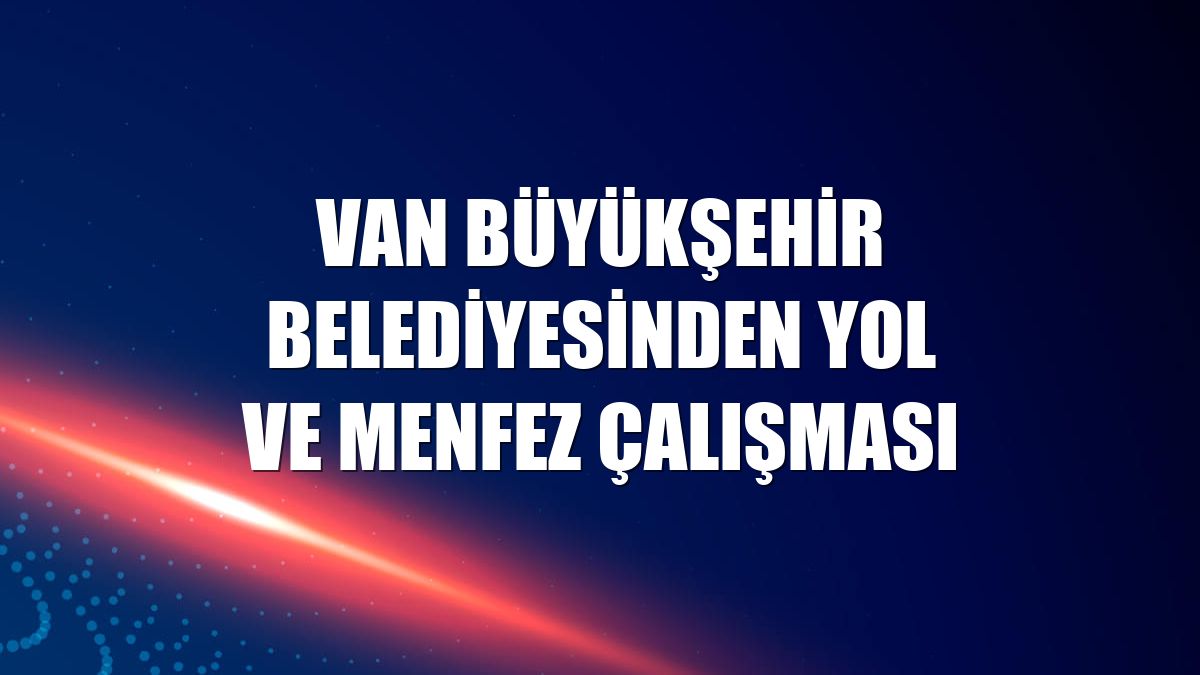 Van Büyükşehir Belediyesinden yol ve menfez çalışması