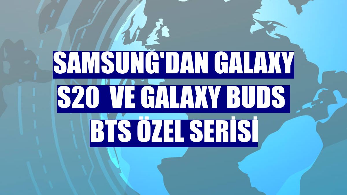 Samsung'dan Galaxy S20  ve Galaxy Buds  BTS özel serisi