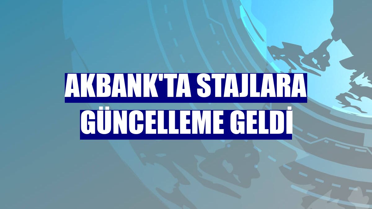 Akbank'ta stajlara güncelleme geldi