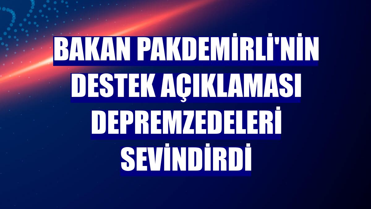 Bakan Pakdemirli'nin destek açıklaması depremzedeleri sevindirdi