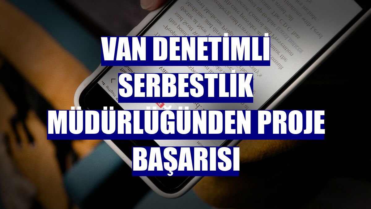 Van Denetimli Serbestlik Müdürlüğünden proje başarısı