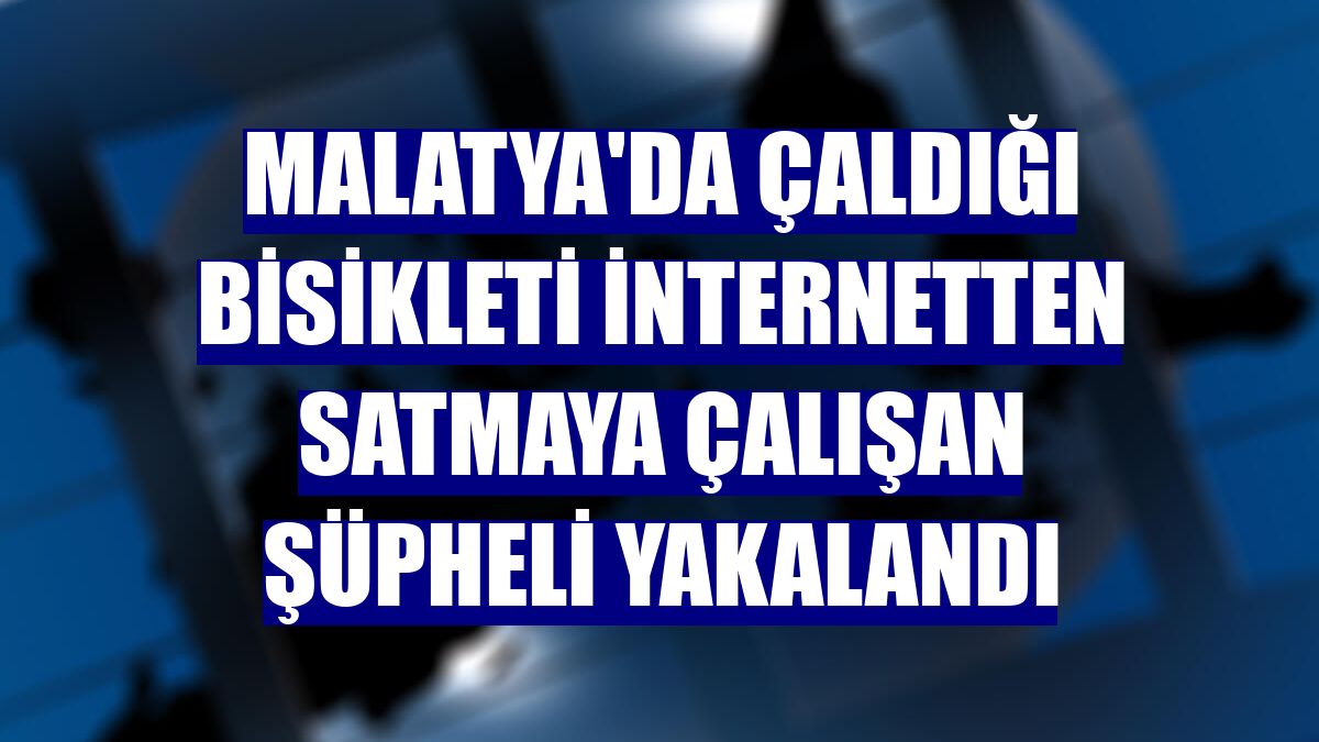 Malatya'da çaldığı bisikleti internetten satmaya çalışan şüpheli yakalandı