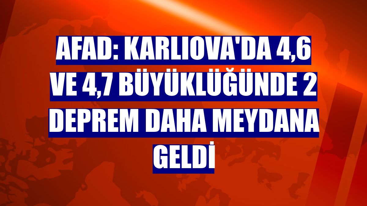 AFAD: Karlıova'da 4,6 ve 4,7 büyüklüğünde 2 deprem daha meydana geldi