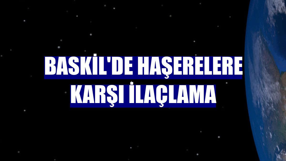 Baskil'de haşerelere karşı ilaçlama