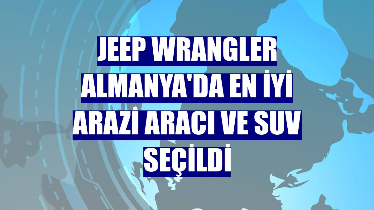 Jeep Wrangler Almanya'da en iyi arazi aracı ve SUV seçildi