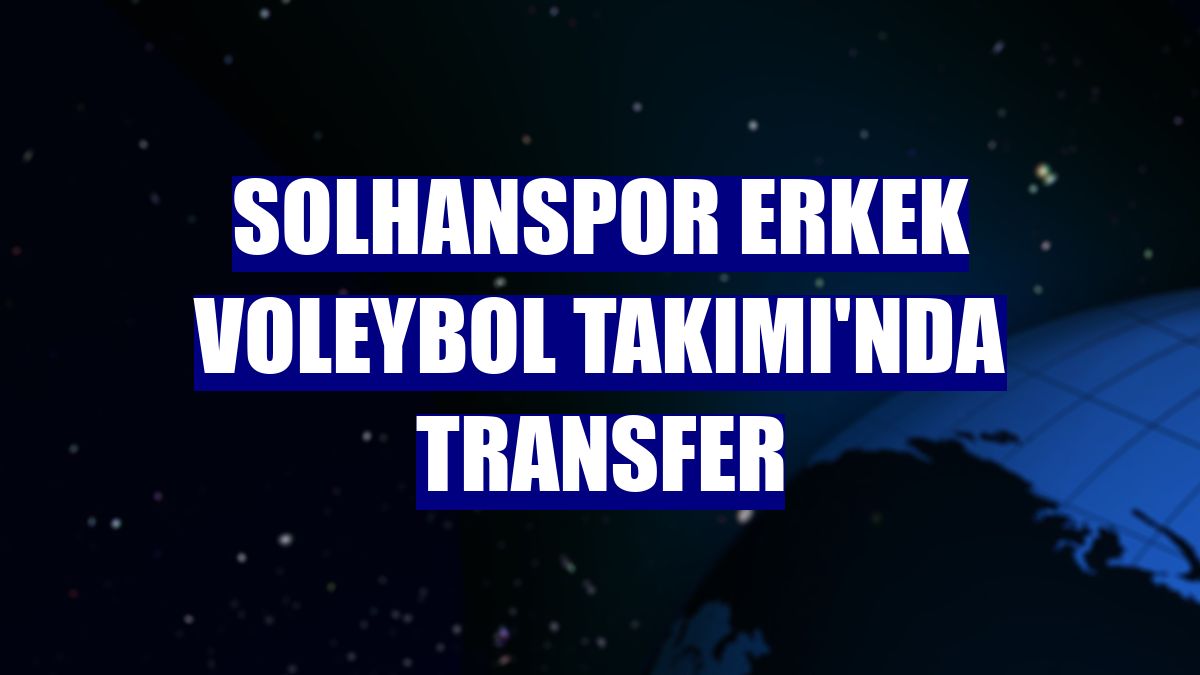 Solhanspor Erkek Voleybol Takımı'nda transfer