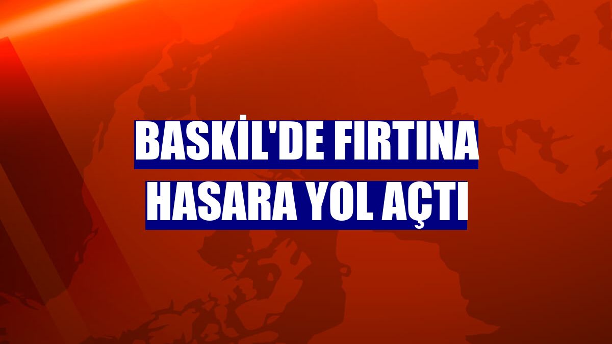 Baskil'de fırtına hasara yol açtı