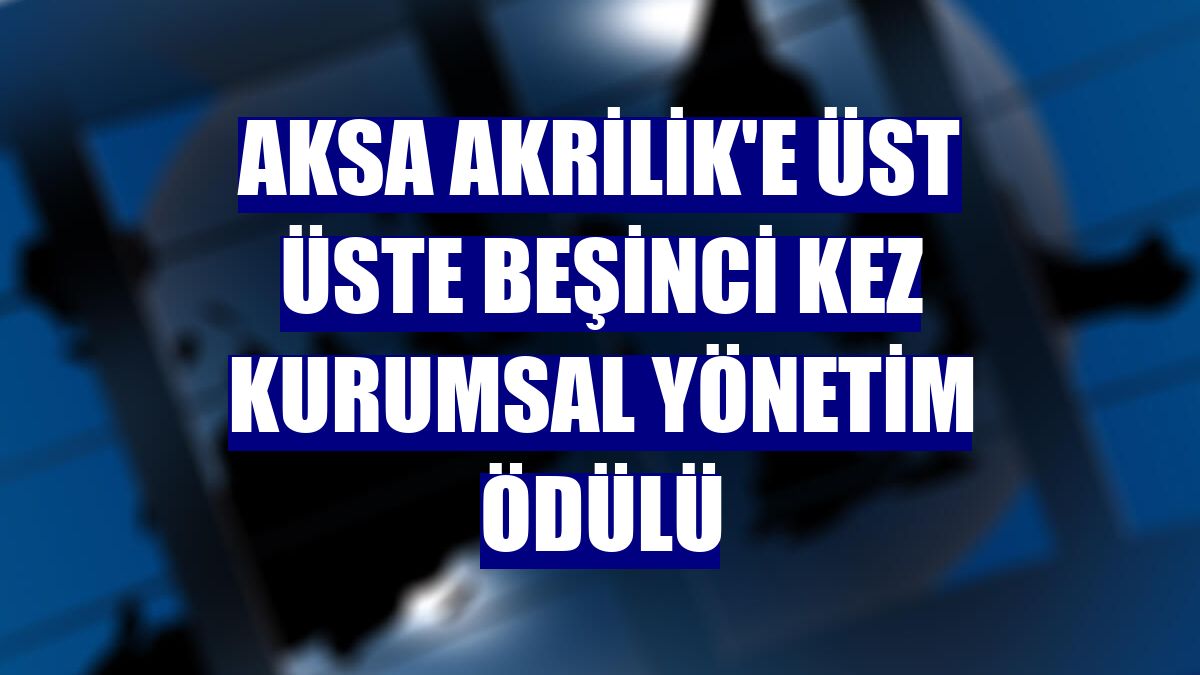 Aksa Akrilik'e üst üste beşinci kez kurumsal yönetim ödülü